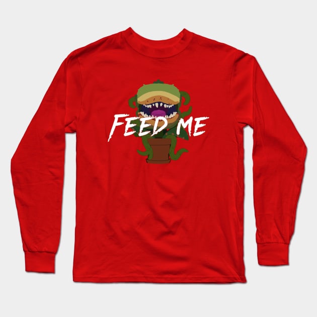 Feed Me - Little Shop of Horrors Long Sleeve T-Shirt by m&a designs